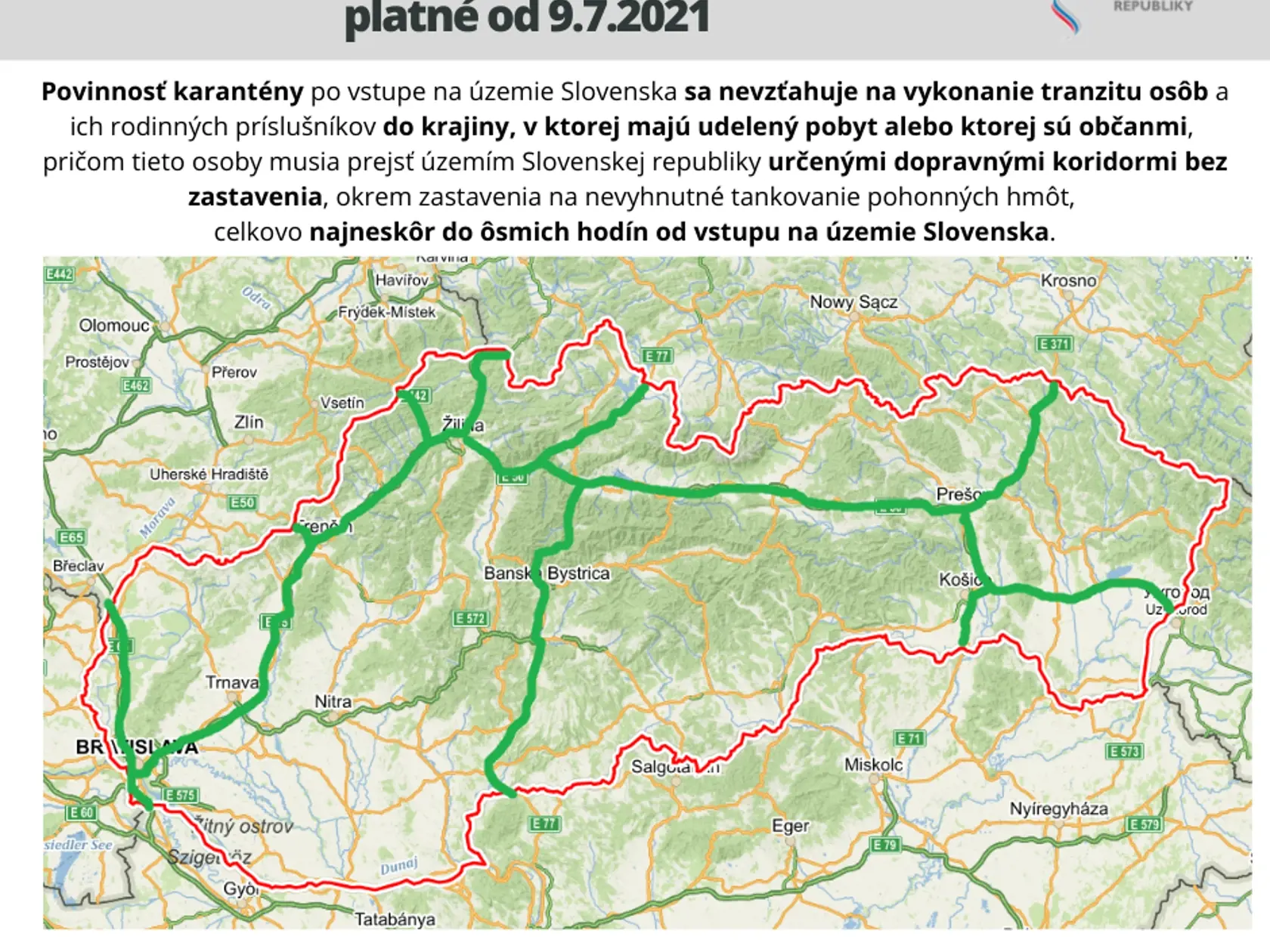 Pre prejazd územím SR naďalej platí, že treba prejsť bez zastavenia s výnimkou čerpania pohonných látok, tranzit treba vykonať do 8 hodín a netreba sa vopred registrovať. Pre tranzit sú určené koridory, ktorými je možné prechádzať.