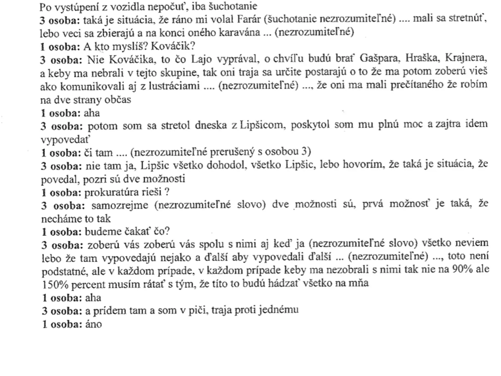 Rozhovor Bernarda Slobodníka ako 3. osoby s policajtmi.