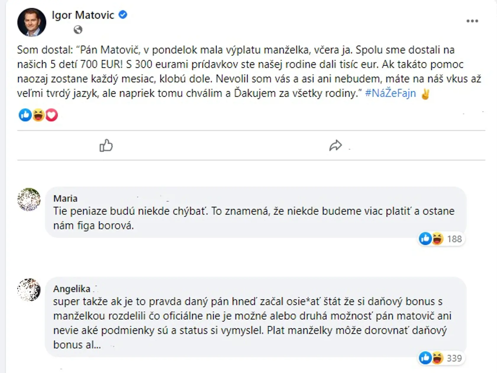 Pred niekoľkými dňami Matovič zverejnil status na sociálnej sieti, v ktorom uviedol, že dostal do súkromnej správy vďaku od nemenovanej slovenskej rodiny. Fanúšikovia pravdivosť správy spochybnili.