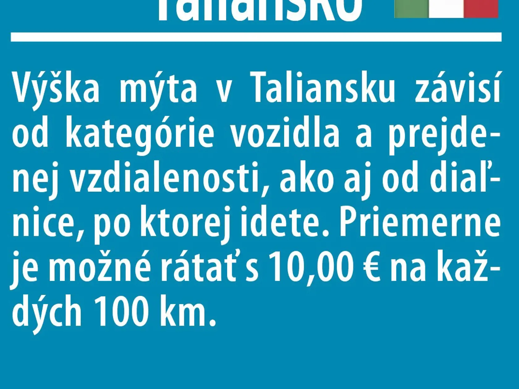 Presnú výšku poplatkov zistíte na oficiálnych stránkach autostrade.it, kde je k dispozícii kalkulačka mýta.