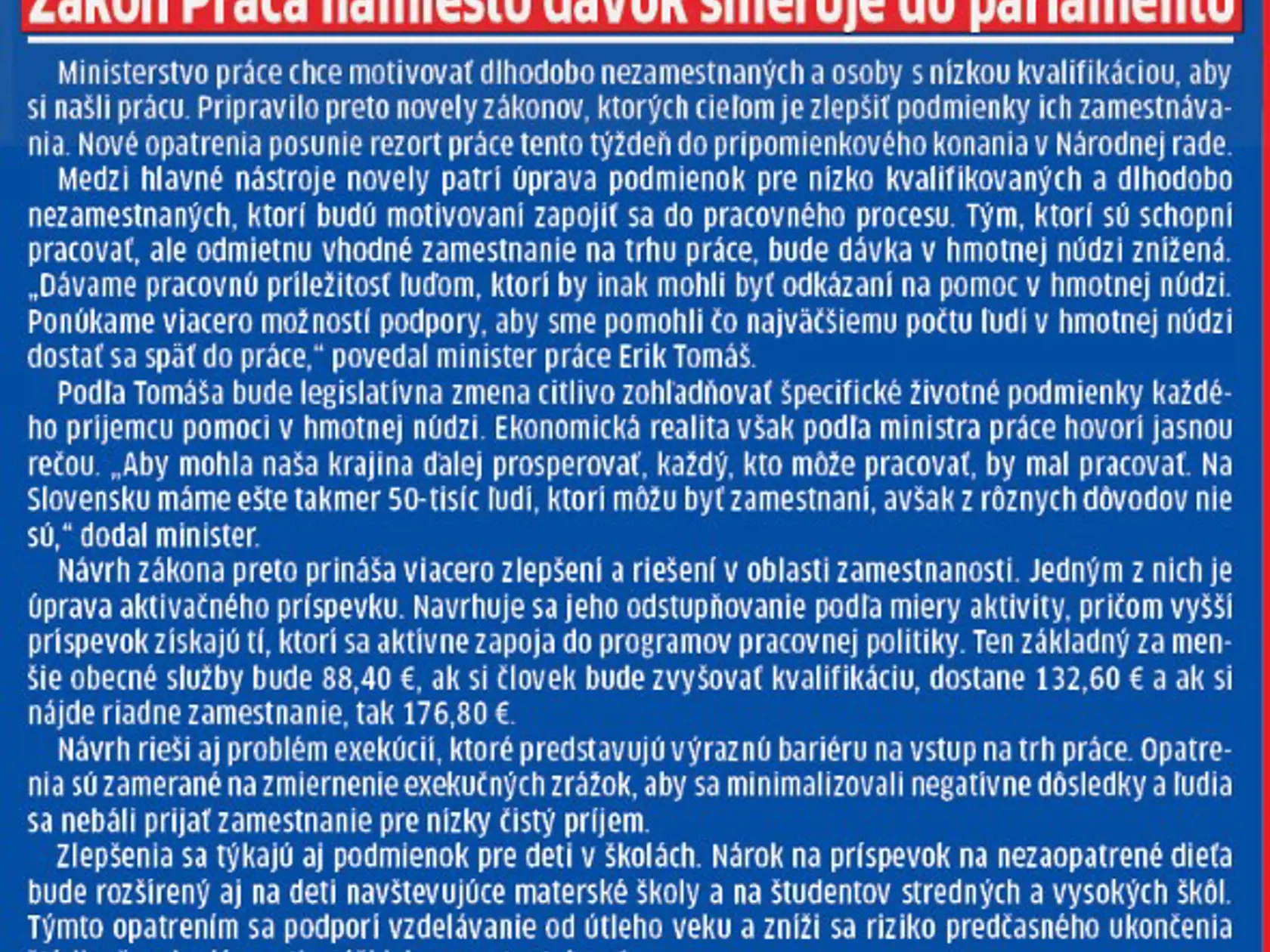 Kto odmietne prácu, nedostane dávky.
