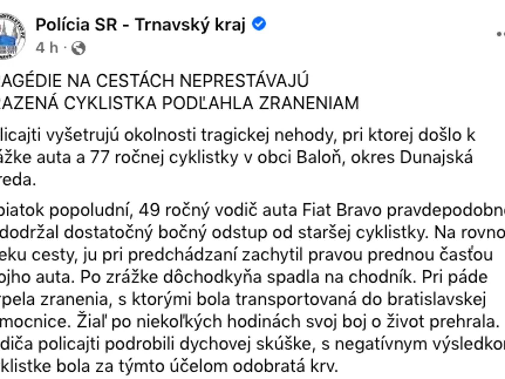 Policajti vyšetrujú okolnosti tragickej nehody, pri ktorej došlo k zrážke auta a 77-ročnej cyklistky v obci Baloň v okrese Dunajská Streda.