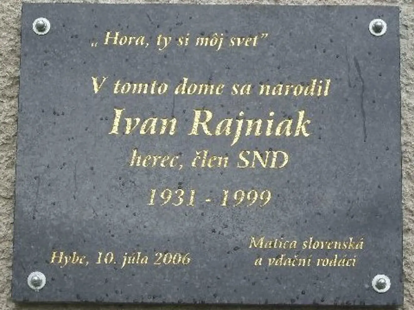 V Rodnej vieske Hybe Ivanovi Rajniakovi odhalili tabuľu slávy na dome v ktorom vyrastal. 