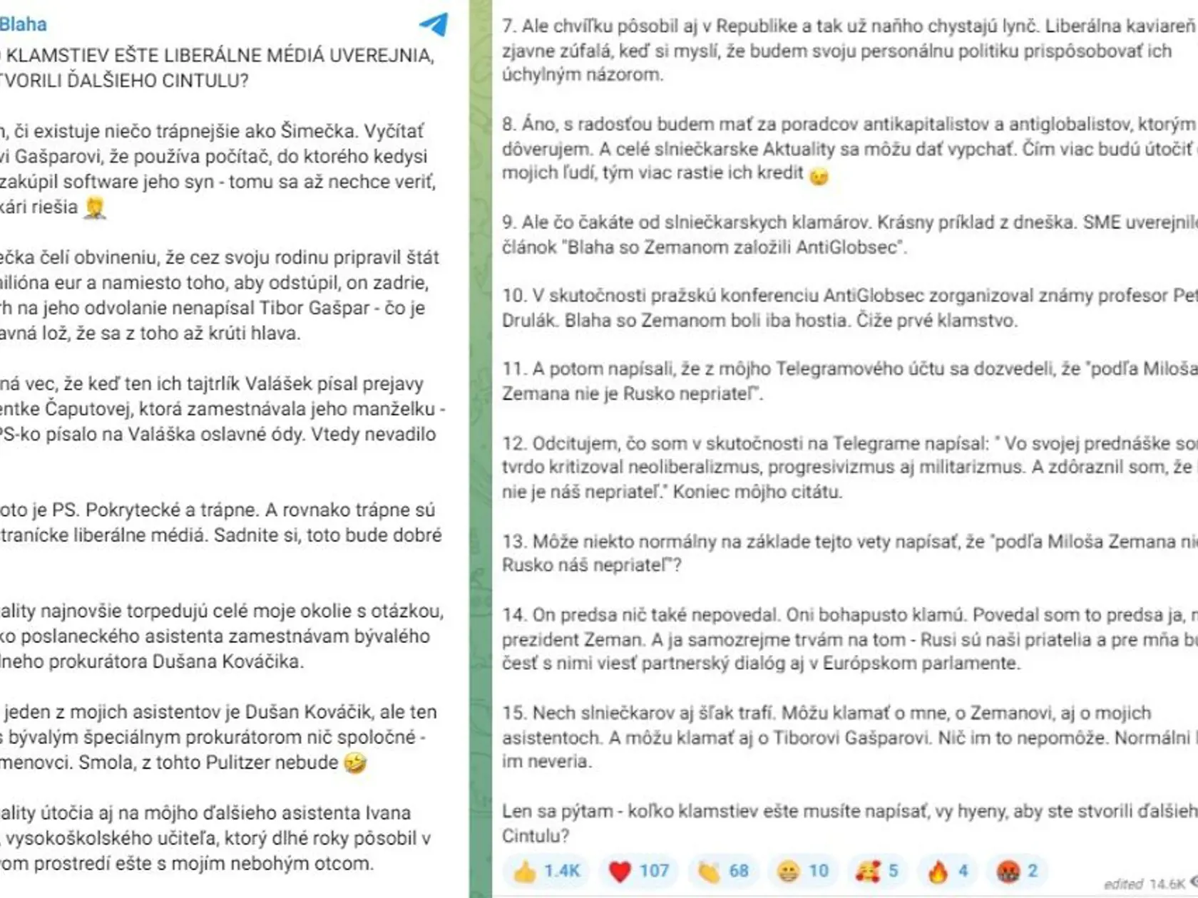 „Môžu klamať o mne, o Zemanovi, aj o mojich asistentoch. A môžu klamať aj o Tiborovi Gašparovi. Nič im to nepomôže. Normálni ľudia im neveria," odkázal v obsiahlom statuse europoslanec Ľuboš Blaha (Smer).