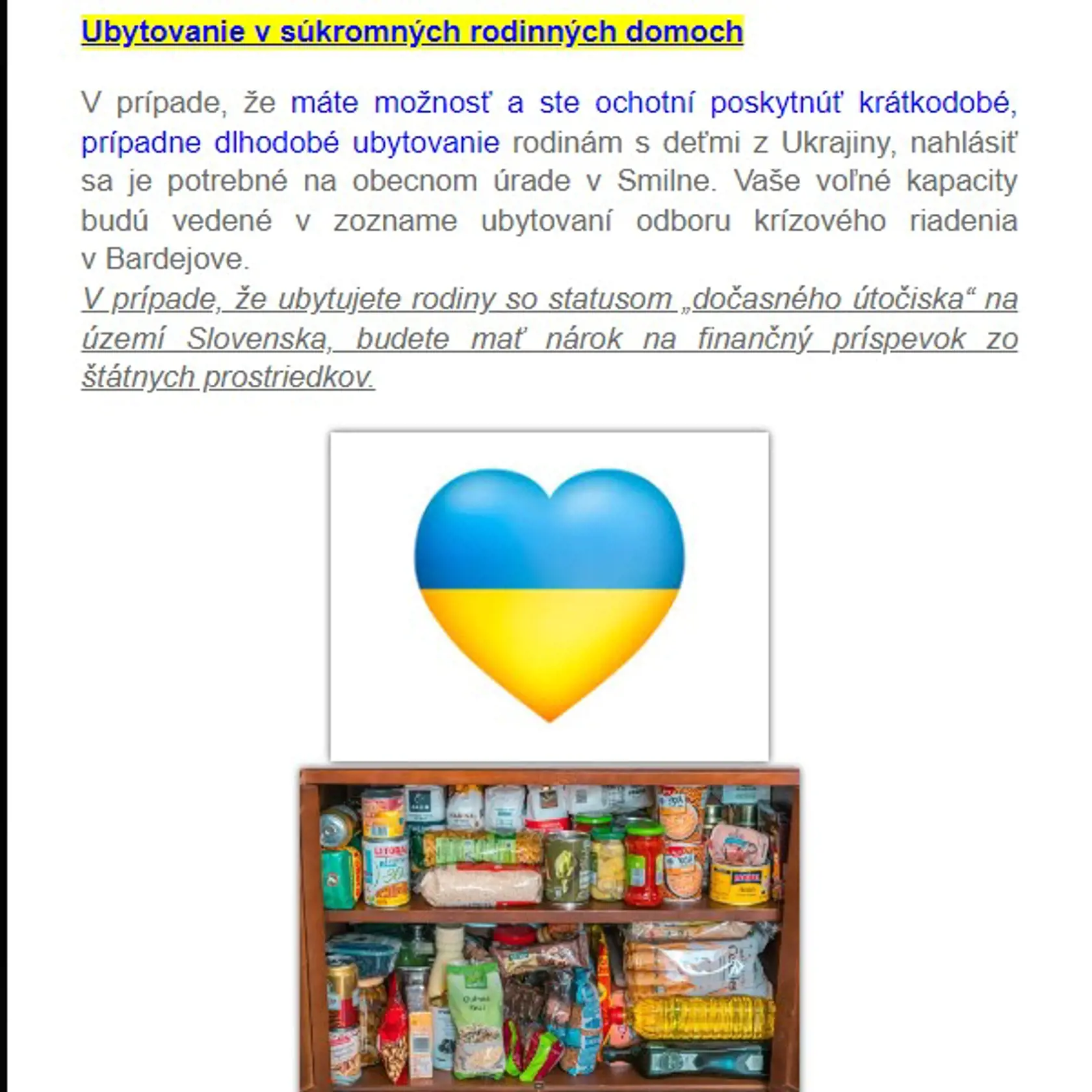 Po vypuknutí vojny na Ukrajine vyzvala obec Smilno občanov na podporu odídencov z Ukrajiny. Vyzbierali vtedy šatstvo, hygienické potreby či potraviny, ale aj nejaké peniaze.