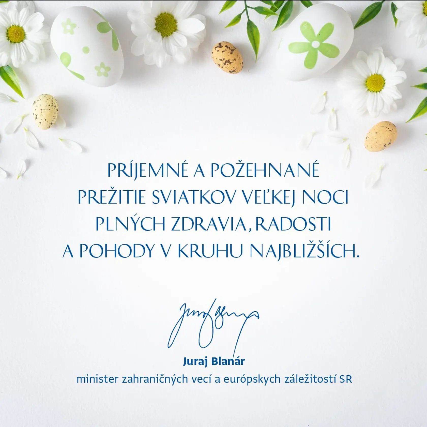 Aj šéf slovenskej diplomacie Juraj Blanár zo Smeru poprial občanom k Veľkej noci prostredníctvom pohľadnice s kraslicami a kvetmi symbolizujúcimi príchod jari.