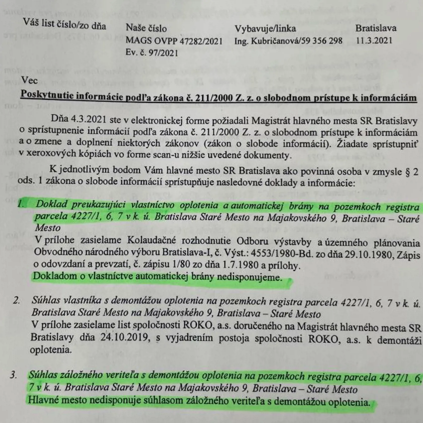 Tieto doklady nám poslal vlastník vlastník Murman green ako dôkaz, že v čase, keď mesto plot odstraňovalo, nemali k tomuto úkonu žiadne stavebné povolenie a zároveň, že si boli vedomí, že nie sú vlastníkmi dotknutého plotu.