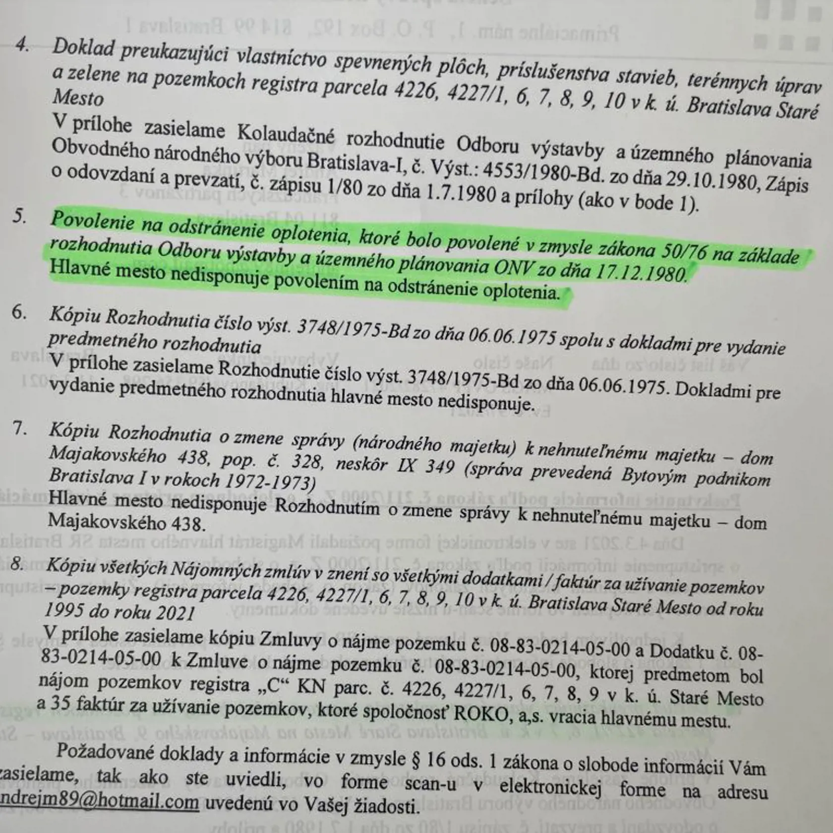 Tieto doklady nám poslal vlastník Murman green ako dôkaz, že v čase, keď mesto plot odstraňovalo, nemali k tomuto úkonu žiadne stavebné povolenie a zároveň, že si boli vedomí, že nie sú vlastníkmi dotknutého plotu.