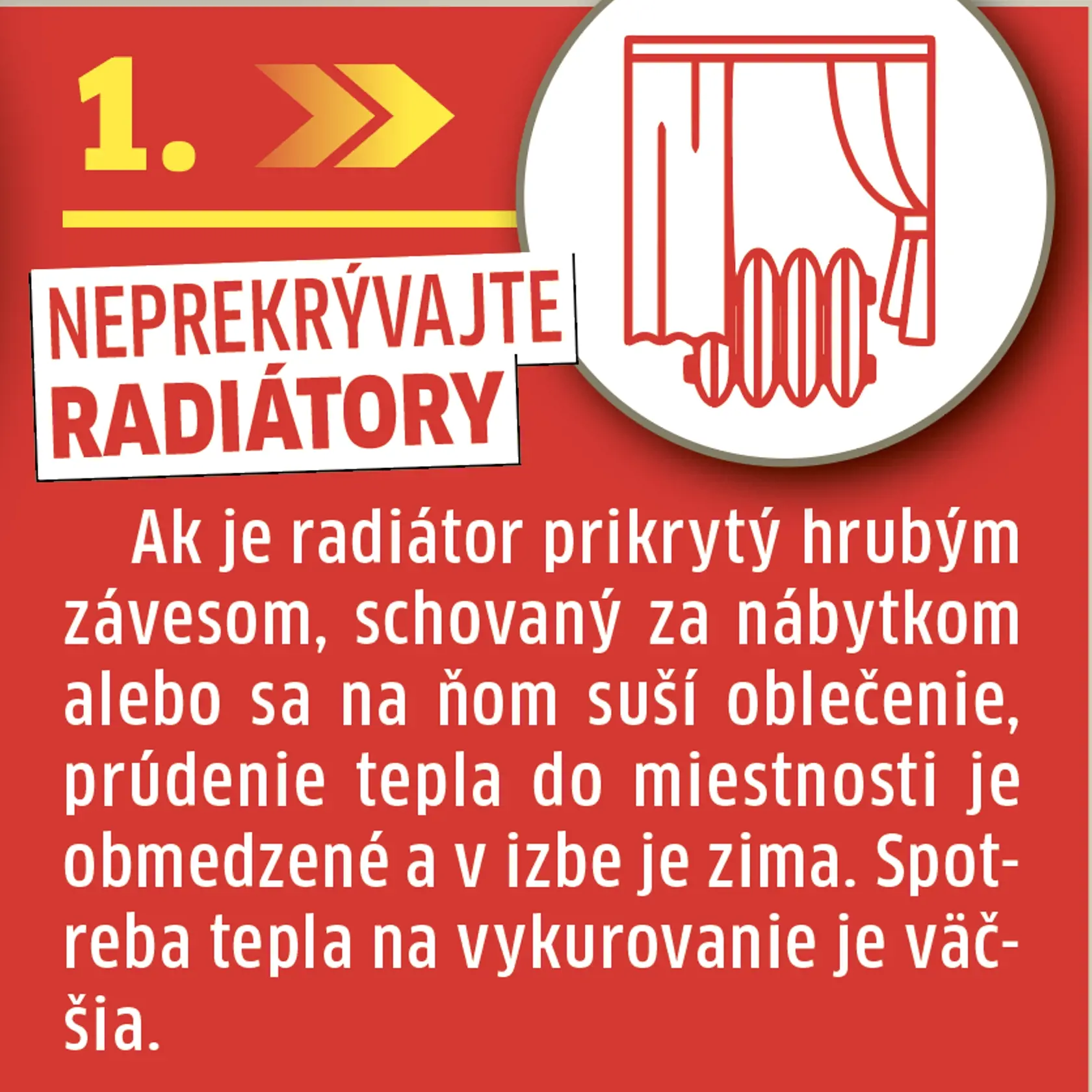 1. Neprekrývajte radiátory
