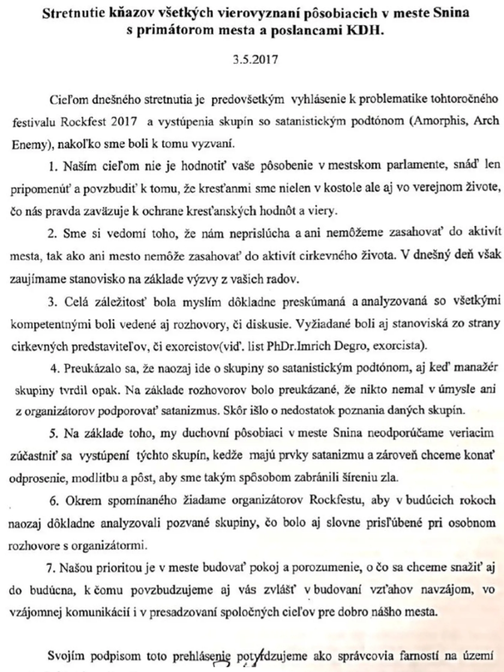 Pred šiestimi rokmi adresovali miestni farári spolu s košickým exorcistom list mestu, aby sa dištancovali od festivalu. Medzi poslancami, ktorí súhlasili s prosbou, bol aj terajší primátor.