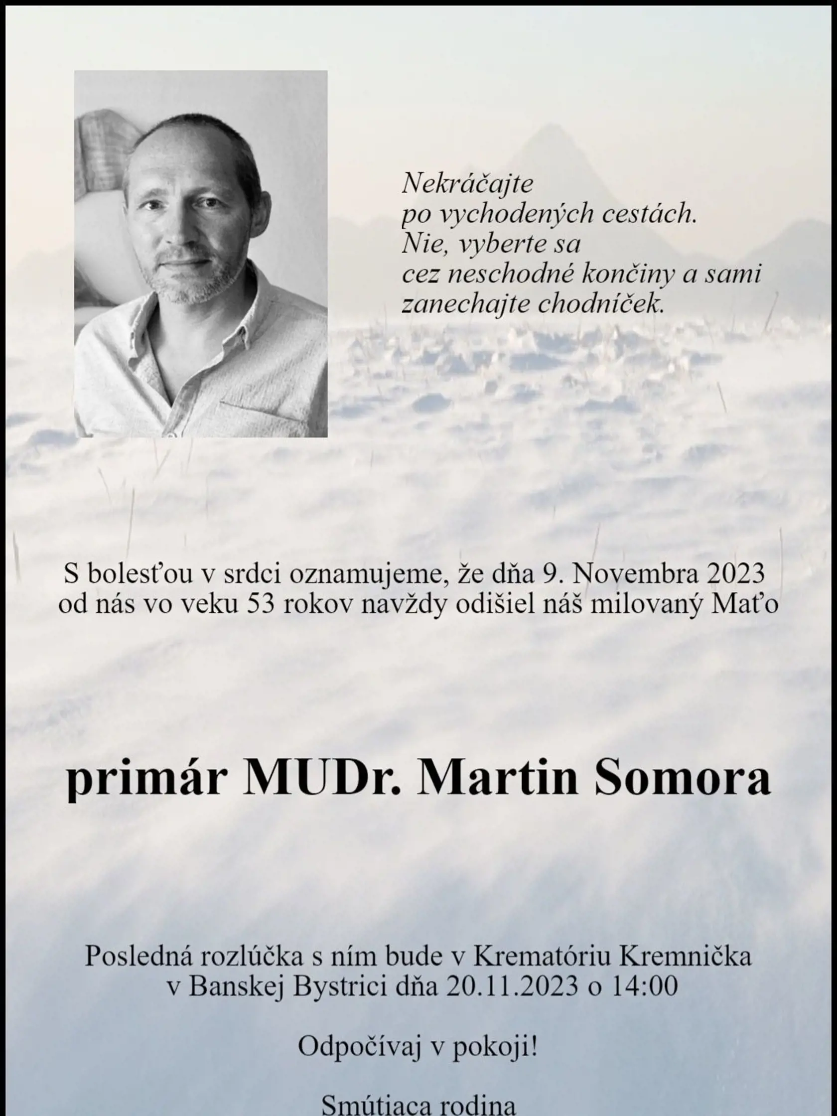 S Martinom Somorom, ktorý šéfoval Centru pre liečbu drogových závislostí v Banskej Bystrici, sa rodina, blízki, priatelia a kolegovia rozlúčili v pondelok poobede v Krematóriu Kremnička v Banskej Bystrici.