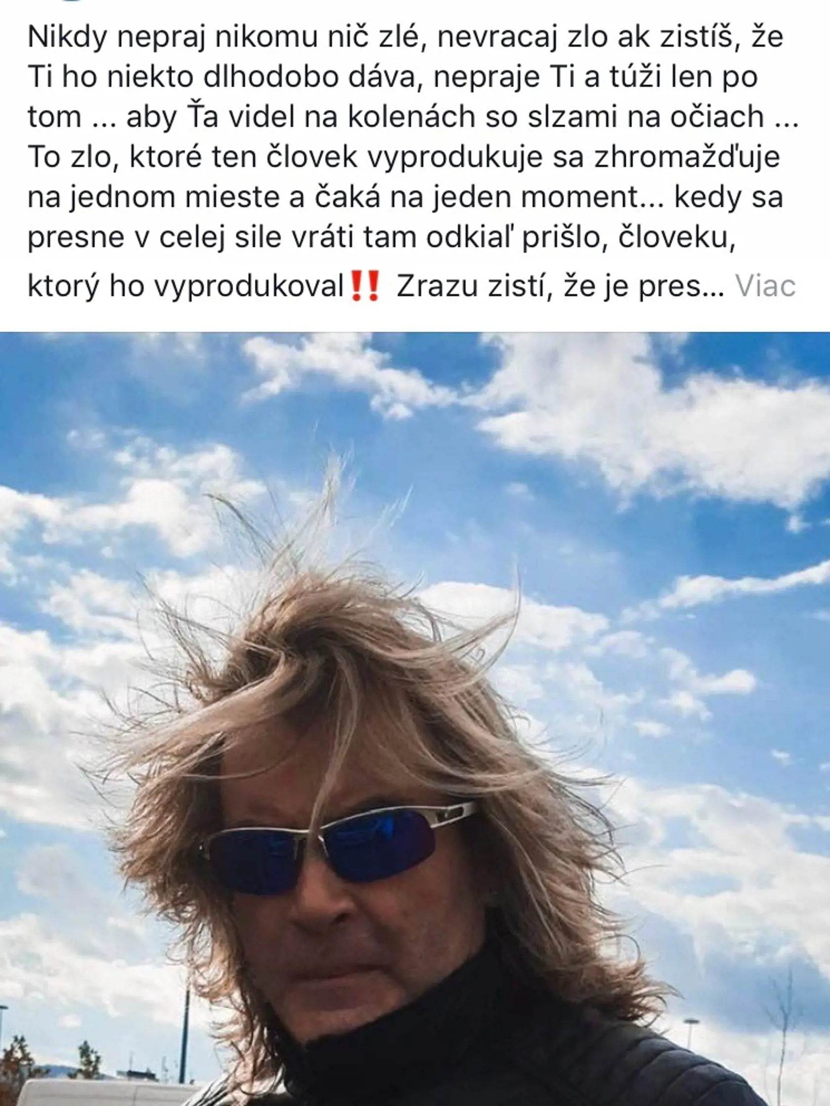 ... zrazu zistí, že je presne v tej situácii, v ktorej si mal byť ty a najhoršie je to, že niet pre neho cesty von. Kruh sa uzavrie. Toto celé sa volá: KARMA. Dnes už viem, že jej neunikne nik. Rob dobro, vždy sa ti vráti - písal ďalej.
