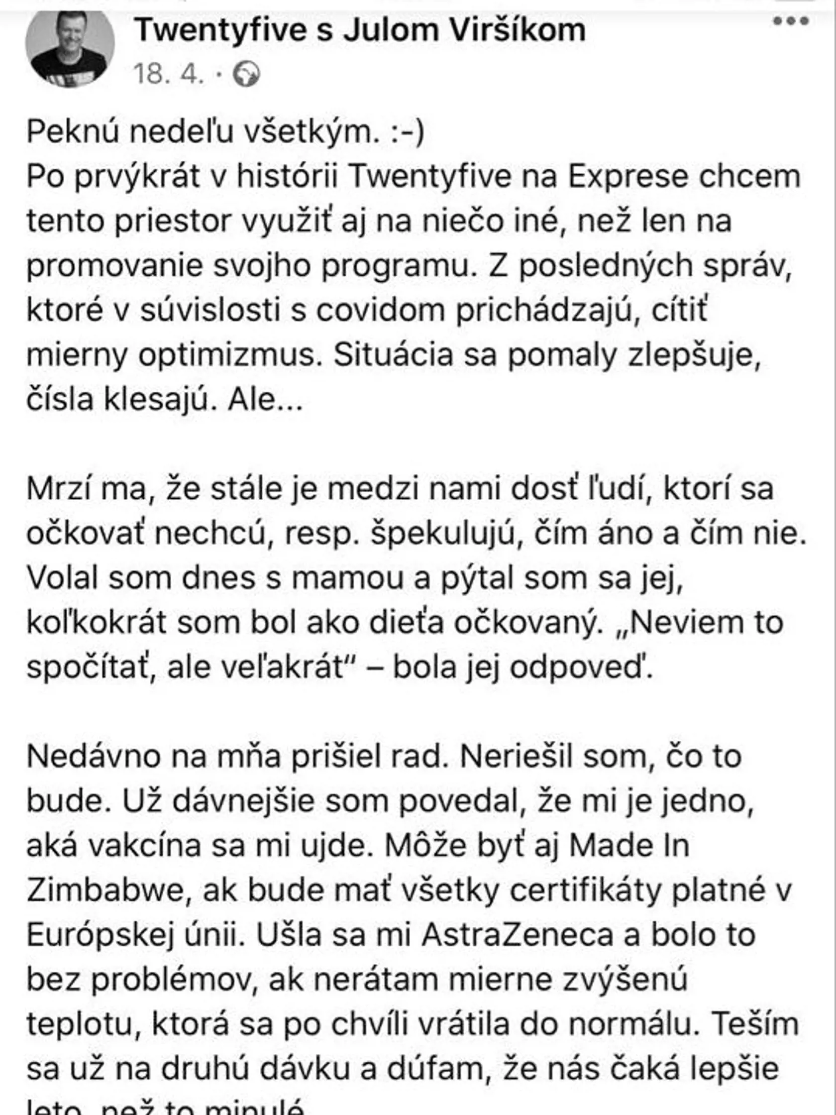 18. apríl 2021: Julo Viršík zverejnil status o tom, že bol na očkovaní vakcínou AstraZeneca.