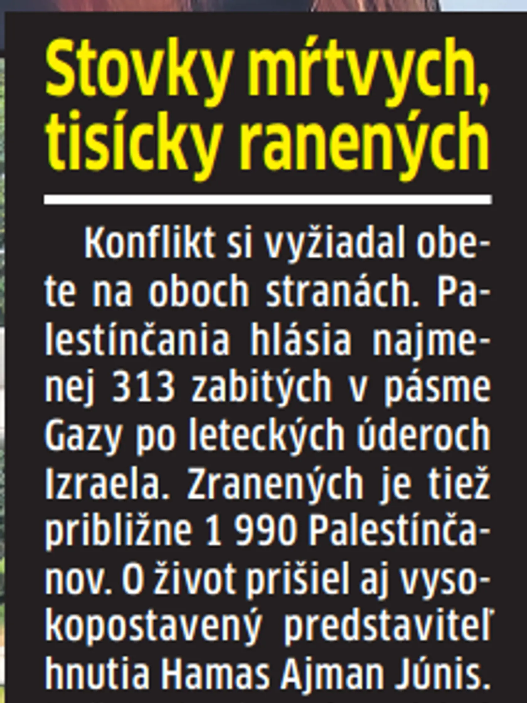 Konflikt si už vyžiadal stovky mŕtvych na oboch stranách a aj tisícky ranených.