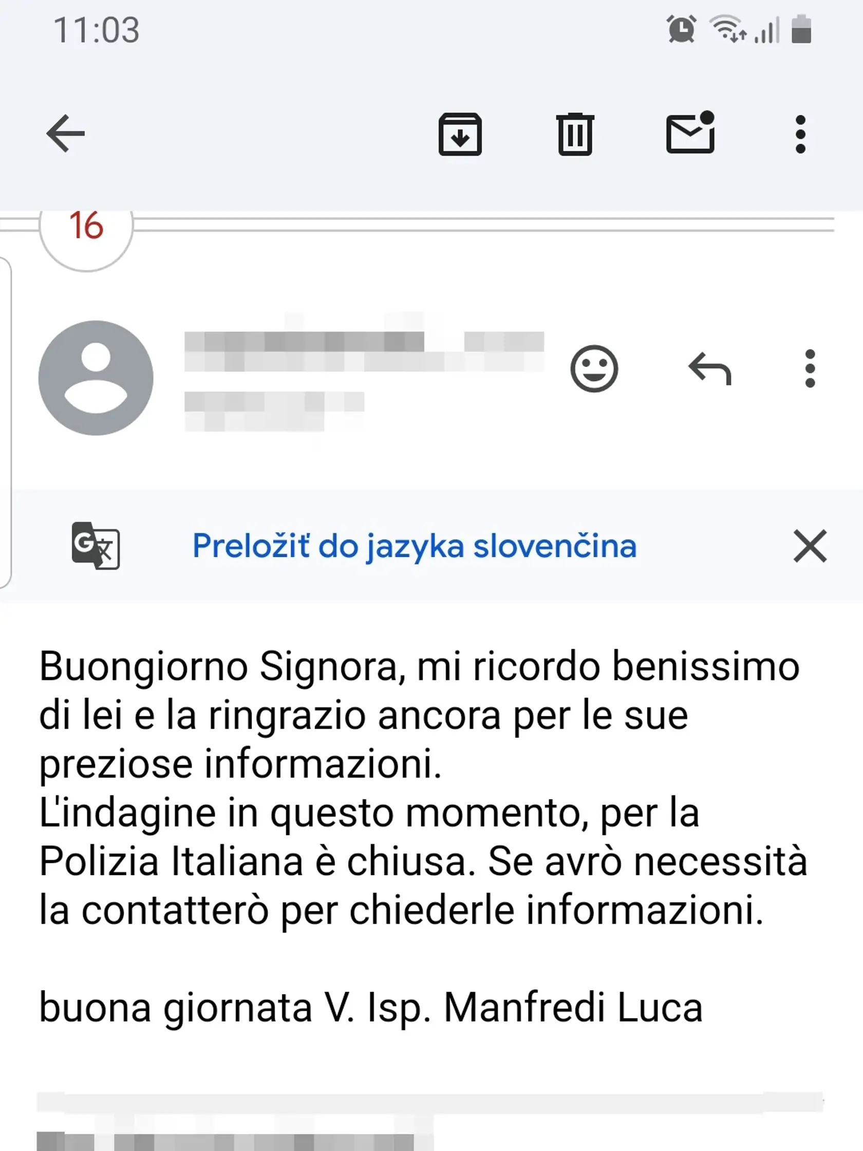 Pred pár dňami prišiel Mii mejl od vyšetrovateľa talianskej antimafie, ktorí jej ďakuje za vzácne informácie a oznamuje, že talianska polícia ukončila vyšetrovanie.