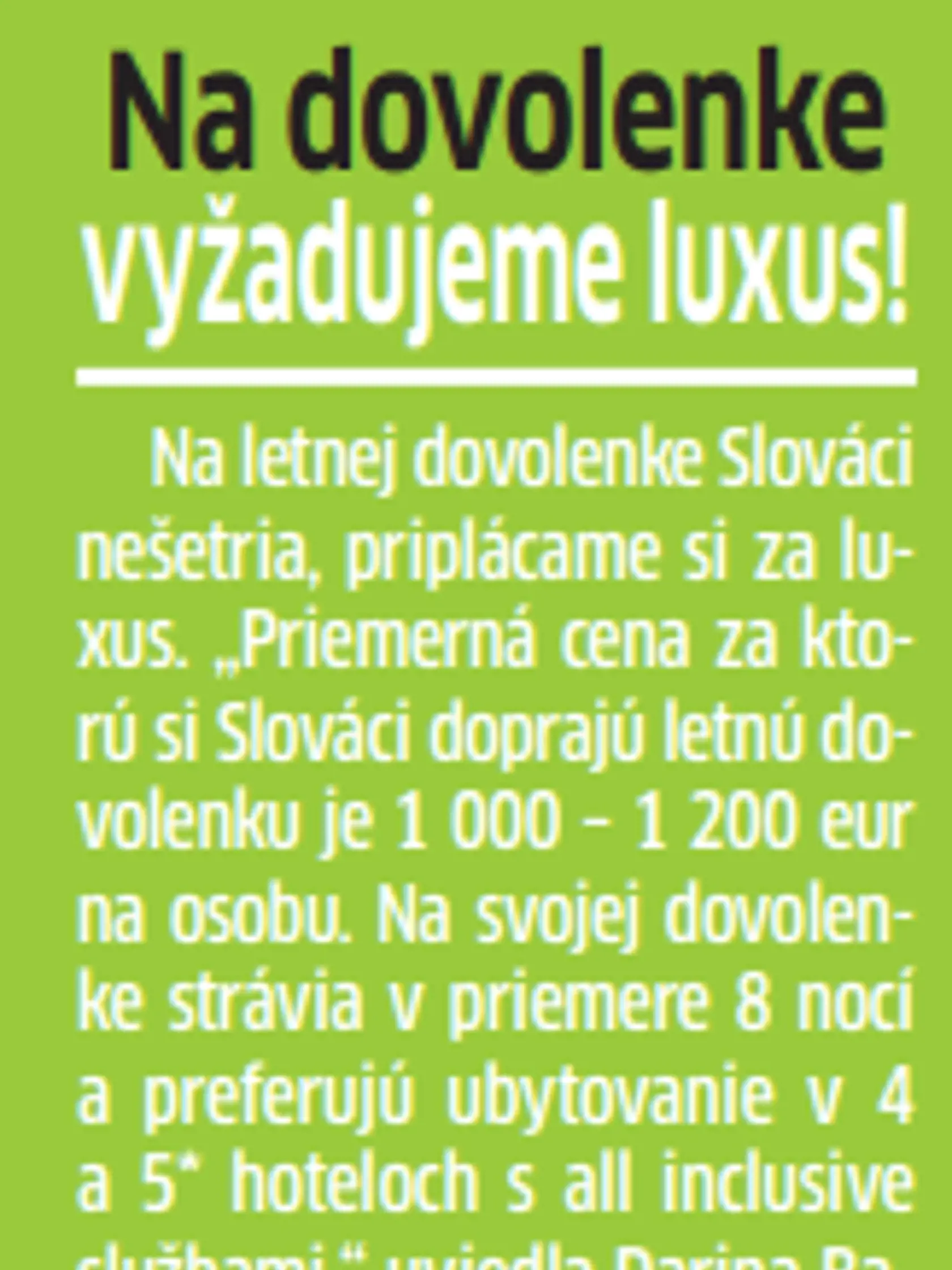 Potrpíme si na luxus a all inclusive.