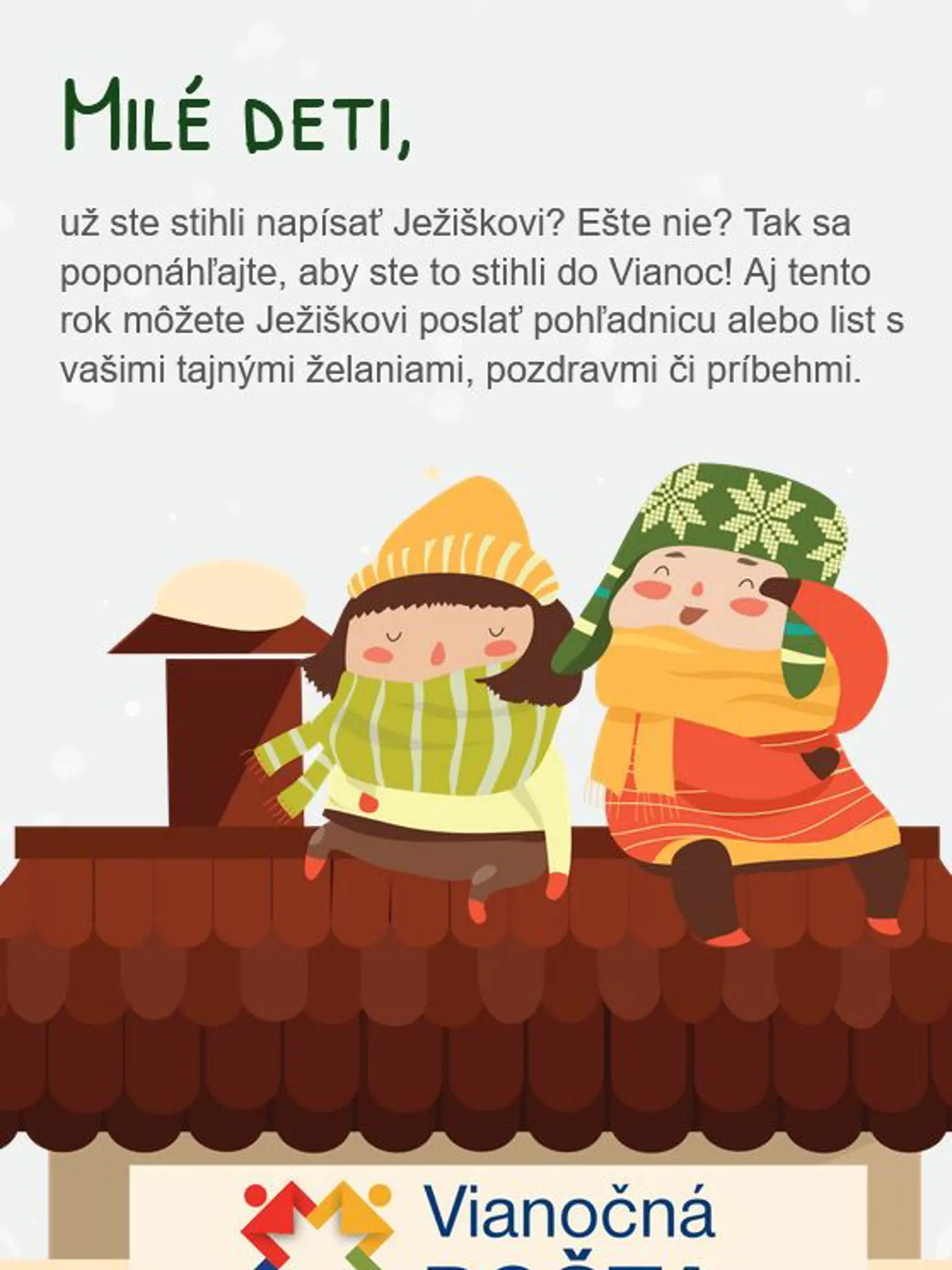 Vianočné želania môžete napísať alebo nakresliť do listu či vianočnej pohľadnice a poslať na adresu Ježiško 999 99, a to do 17. 12. 2020
