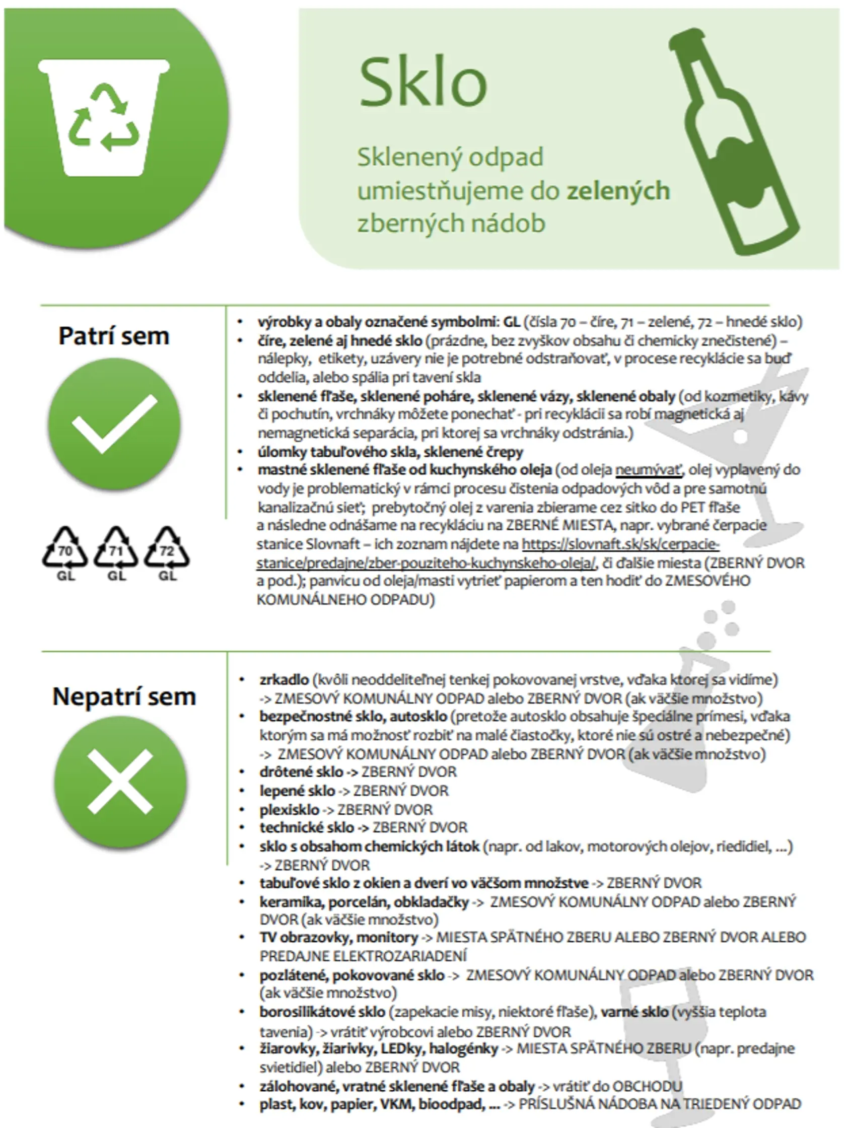 Sklo je recyklovateľné donekonečna.