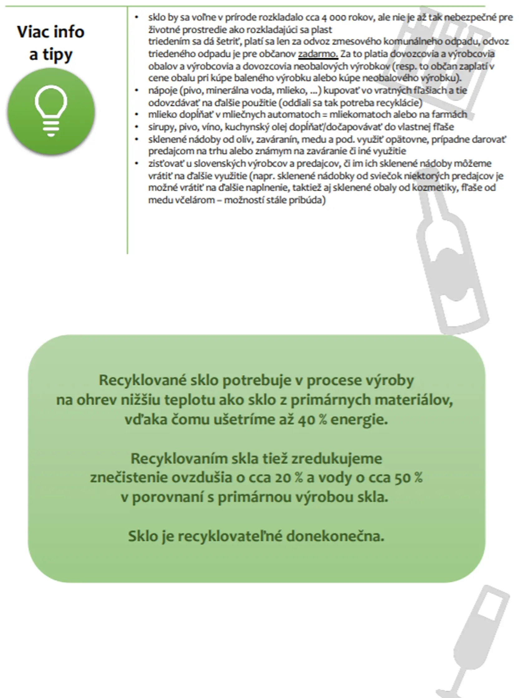 Sklo je recyklovateľné donekonečna.