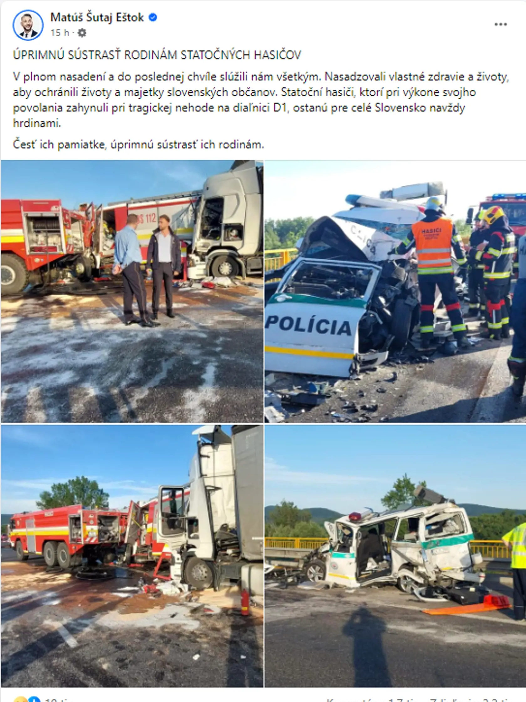 Minister vnútra Matúš Šutaj Eštok takisto vyjadril úprimnú sústrasť pozostalým tragickej dopravnej nehody na diaľnici D1: „Statoční hasiči, ktorí pri výkone svojho povolania zahynuli pri tragickej nehode na diaľnici D1, ostanú pre celé Slovensko navždy hrdinami. Česť ich pamiatke, úprimnú sústrasť ich rodinám."