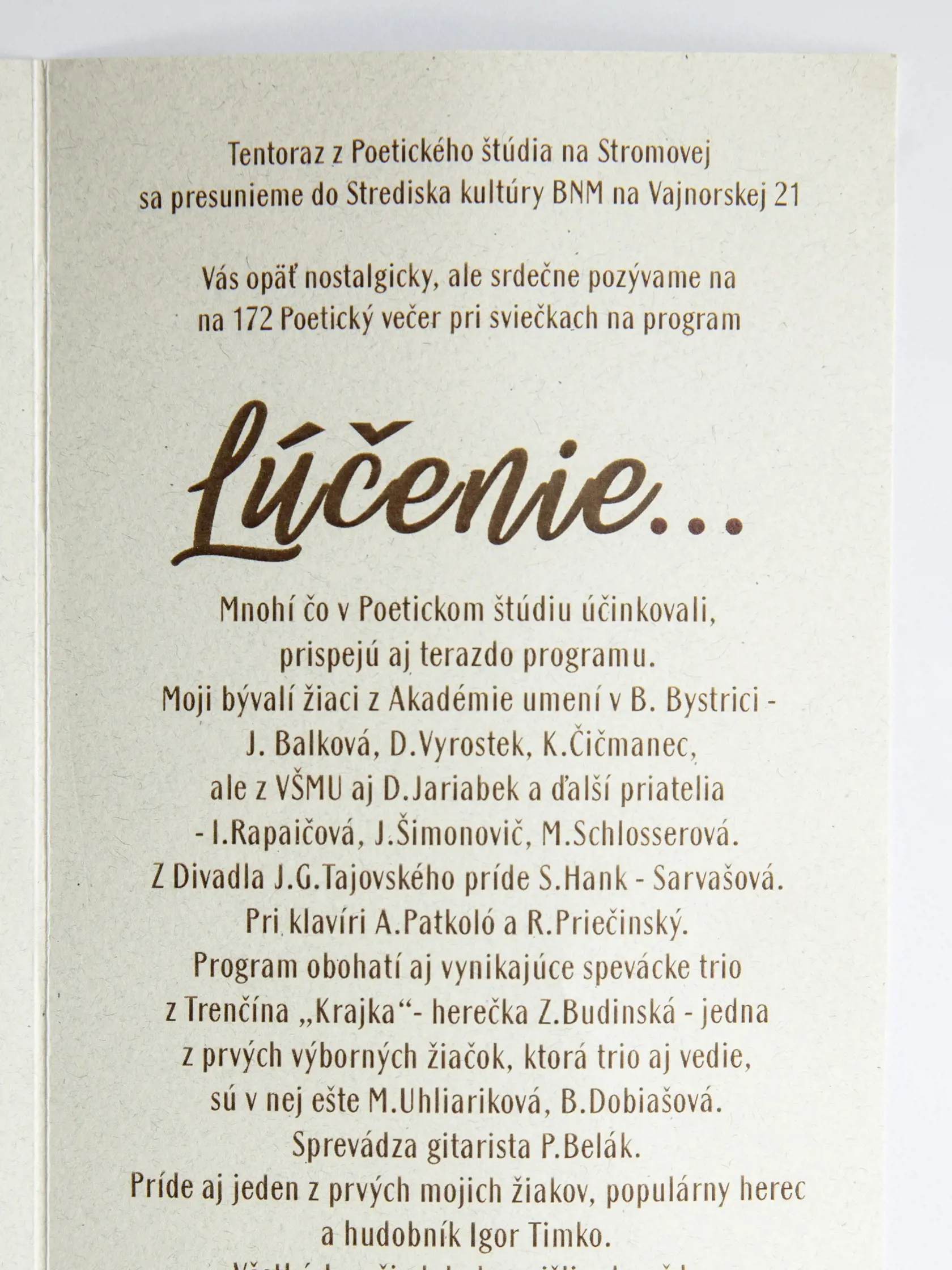 Čaká ho posledný poetický večer, ktorý nazval Lúčenie. Uskutoční sa 13. júna v Stredisku kultúry na Vajnorskej v Bratislave.