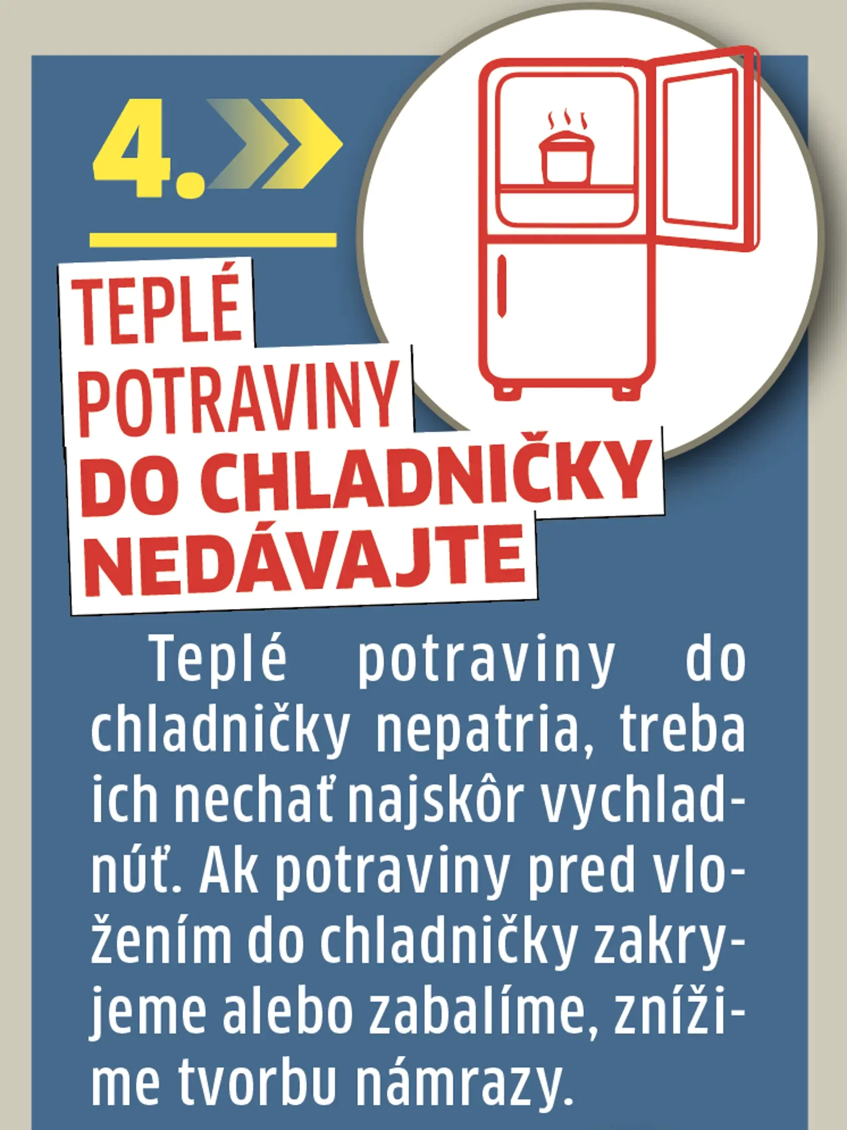 4. Teplé potraviny do chladničky nedávajte