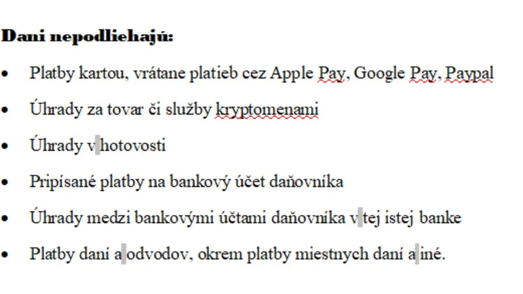 Čo dani nepodlieha?