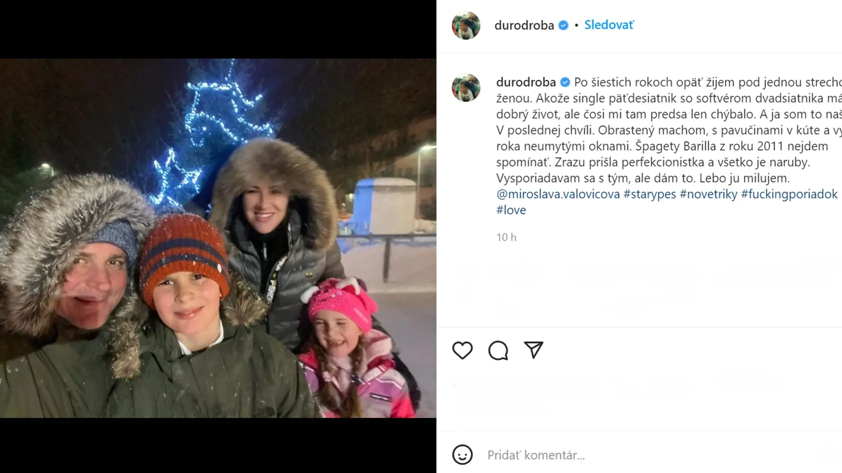 "Zrazu prišla perfekcionistka a všetko je naruby. Vypriadavam sa s tým, ale dám to. Lebo ju milujem," píše Juraj Droba vo svojom statuse.