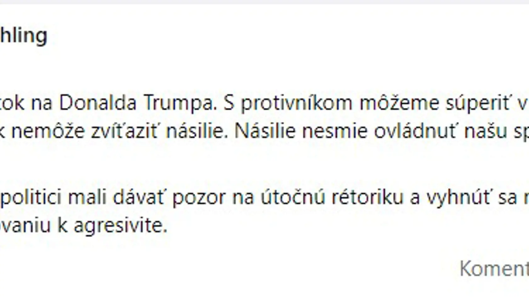 Aj Líder SaS Branislav Gröhling ostro odsúdil útok na Donalda Trumpa, politikomzase pripomenul, aby si dávali pozor na útočnú rétoriku, nenávistné prejavy a nepodnecovali k agresivite.