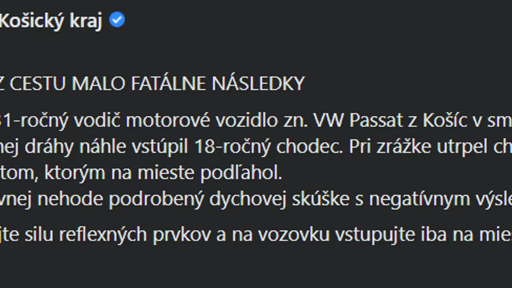 Pri dopravnej nehode v Košiciach zahynul mladý chodec. K zrážke s autom došlo v piatok (11. 3.) vo večerných hodinách na ceste I/20 v smere z Košíc na Prešov.