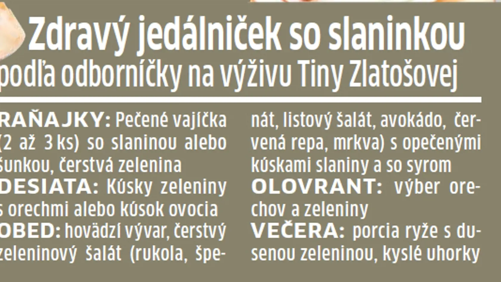 Jedálniček so slaninkou pre vás zostavila odborníčka na výživu Tina Zlatošová.
