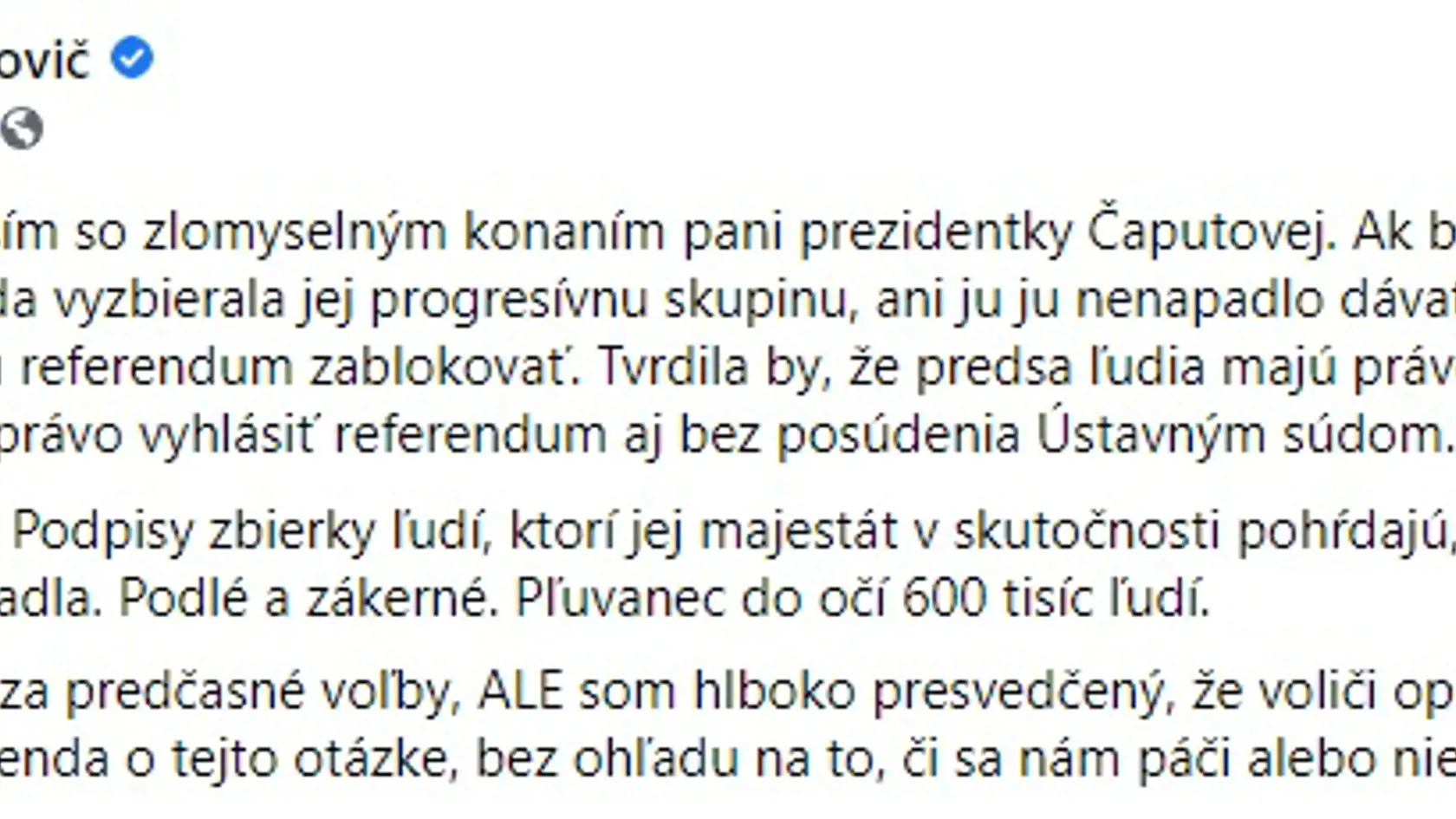 S obvineniam na adresu prezidentky reagoval aj predseda vládneho hnutia OĽANO Igor Matovič. Konanie Čaputovej tvrdo skritizoval a označil ho za zlomyseľne.
