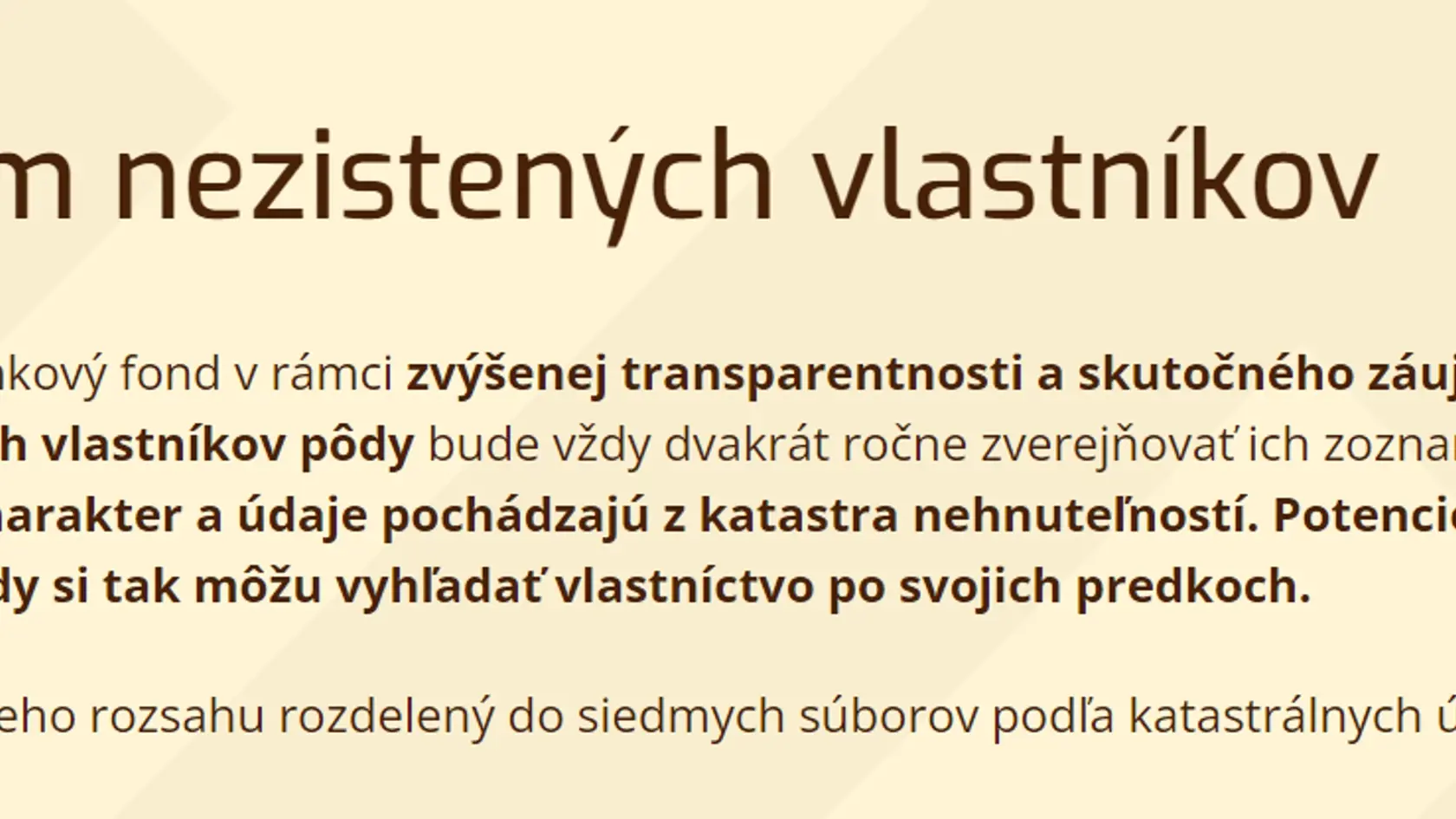 Slovenský pozemkový fond spúšťa od 1. januára 2023 novú službu a to pravidelné zverejňovanie zoznamu nezistených vlastníkov.