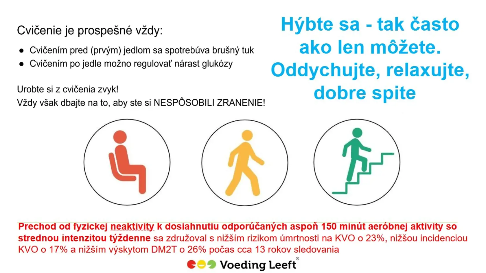 Pohyb: Pravidelný pohyb je základ, pričom ideálny je ten každodenný aspoň 30 minút denne. Nič to nestojí, nemá žiadne nežiaduce účinky.