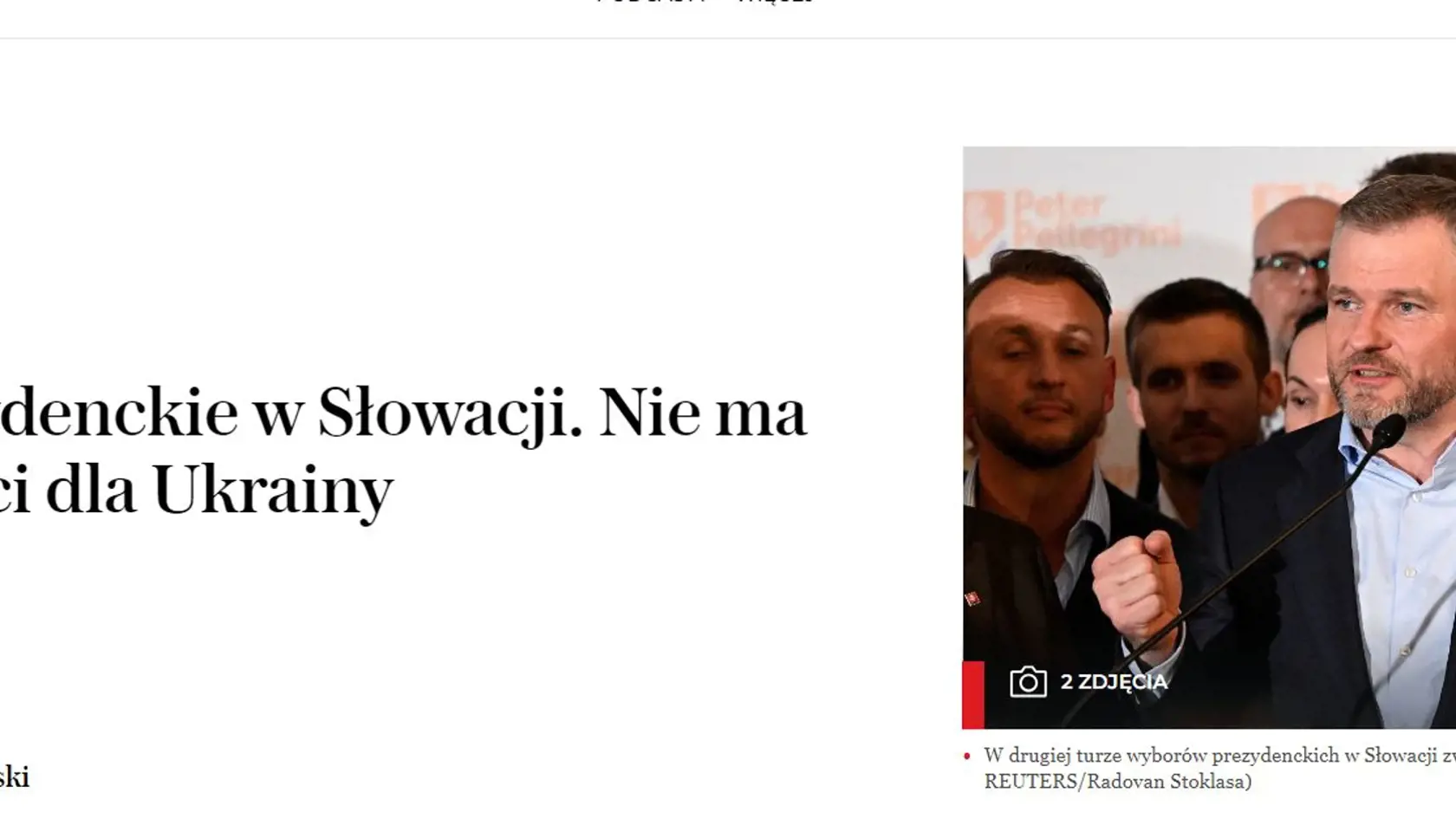 Výsledok prezidentských volieb na Slovensku nie sú dobrými správami pre Ukrajinu, napísal poľský denník Gazeta Wyborcza. Narážal pritom na fakt, že Pellegrini už pred časom deklaroval, že odmieta naďalej vojensky podporovať nášho východného suseda.