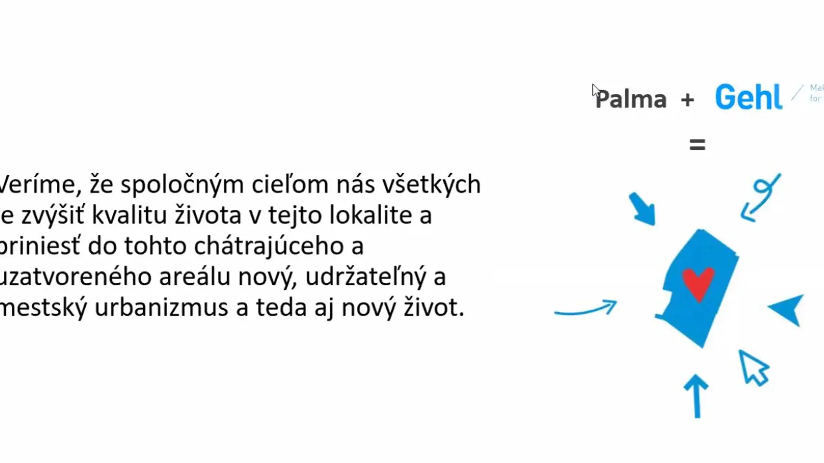 Novú podobu lokality nakreslia architekti renomovanej dánskej firmy Gehl, ktorá vylepšuje mestský urbanizmus po celom svete, od Ameriky až po Viedeň.