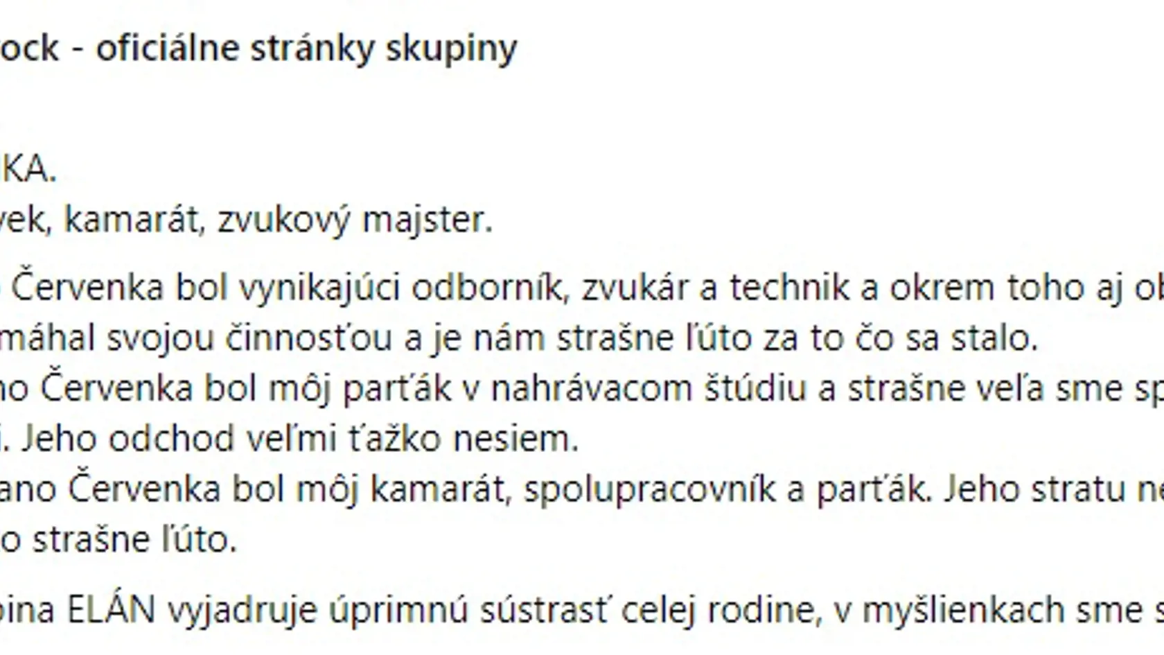 Členovia skupiny Elán reagujú na nečakanú smrť zvukového majstra Jána Červenku.