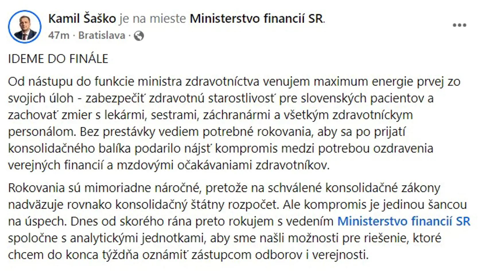 Ideme do finále, zdôraznil v súvislosti s rokovaniami ohľadne kompromisnej dohody týkajúcej sa pracovných podmienok zdravotníkov nový minister zdravotníctva Kamil Šaško. Ten vo vo štvrtok debatoval s reprezentantmi ministerstva financií.