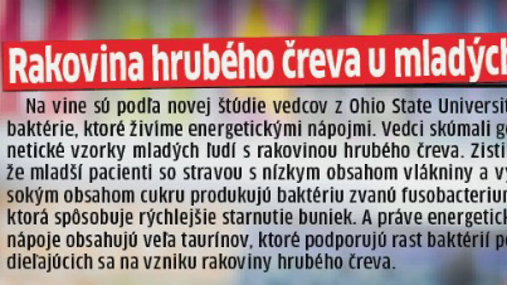 Vedci hovoria aj o vysokom riziku rakoviny hrubého čreva.