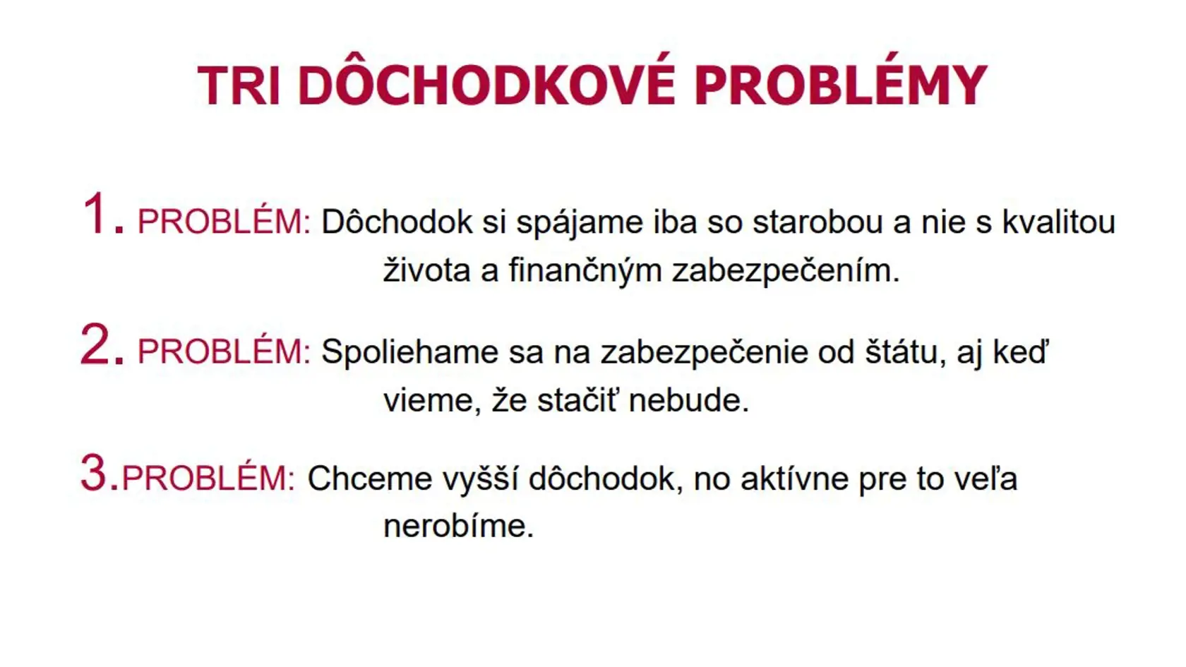 Aké sú tri dôchodkové problémy?