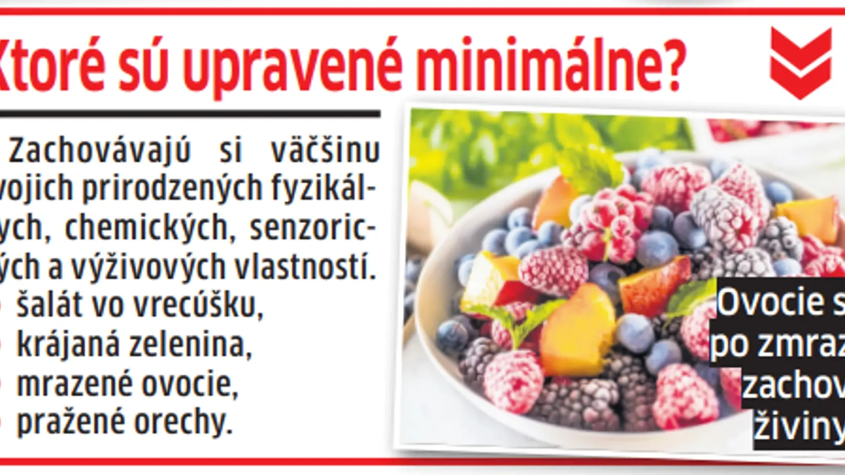 Niektoré potraviny sú spracované iba minimálne, čím si dokážu zachovať svoje živiny.