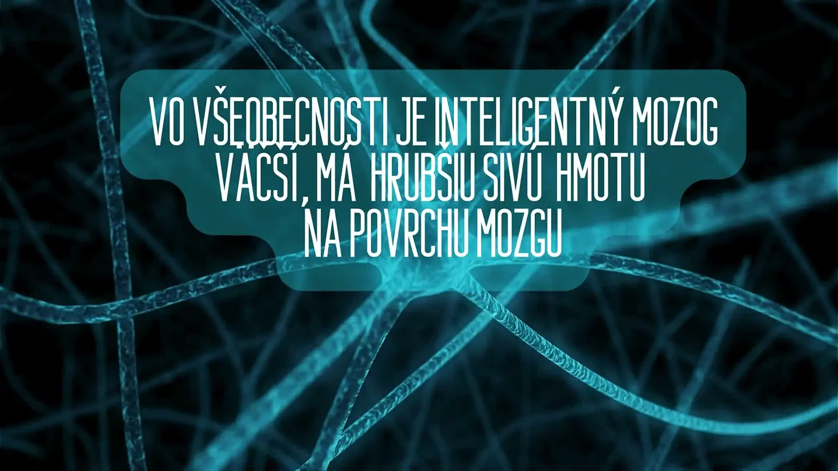 Vo všeobecnosti je mozog človeka s vysokým IQ väčší, má väčší frontálny lalok a sivá a biela hmota je hrubšia.